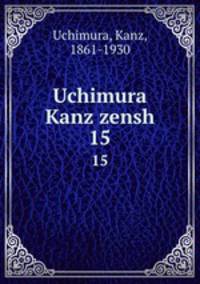 Uchimura Kanz zensh. 15