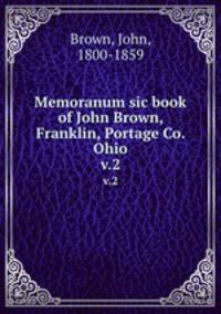 Memoranum sic book of John Brown, Franklin, Portage Co. Ohio. v.2