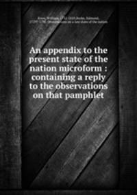 An appendix to the present state of the nation microform : containing a reply to the observations on that pamphlet