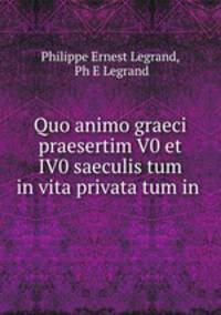 Quo animo graeci praesertim V0 et IV0 saeculis tum in vita privata tum in .