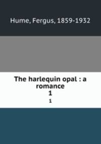 The harlequin opal : a romance. 1
