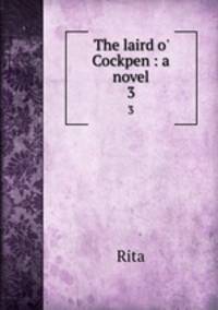 The laird o` Cockpen : a novel. 3