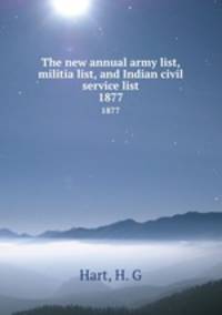 The new annual army list, militia list, and Indian civil service list. 1877