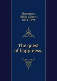 The quest of happiness;