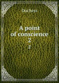 A point of conscience. 2