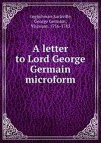 A letter to Lord George Germain microform