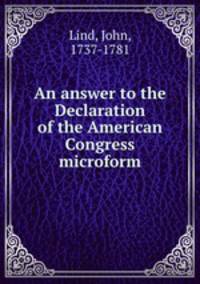 An answer to the Declaration of the American Congress microform