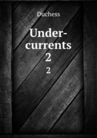 Under-currents. 2