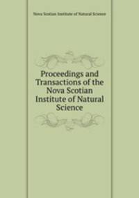 Proceedings and Transactions of the Nova Scotian Institute of Natural Science