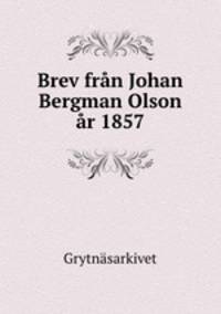 Brev fran Johan Bergman Olson ar 1857