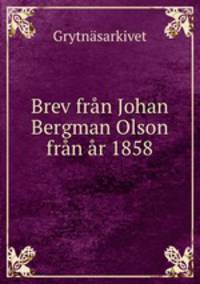 Brev fran Johan Bergman Olson fran ar 1858