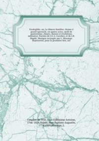 Fredegilde; ou, Le demon familier; drame a grand spectacle, en quatre actes, mele de pantomime, chants, danses et evolutions militaires. Paroles de J.G.A. Cuvelier, et de J.B. Hapde. Musique arrangee par L. Morange. Represente, pour la premiere fois, sur