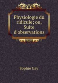 Physiologie du ridicule; ou, Suite d