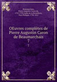 OEuvres compltes de Pierre Augustin Caron de Beaumarchais. 7