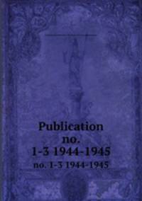 Publication. no. 1-3 1944-1945