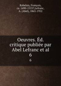 Oeuvres. d. critique publie par Abel Lefranc et al.. 6