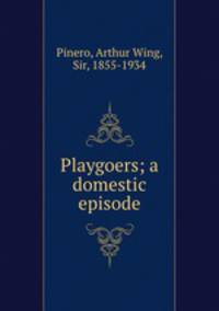 Playgoers; a domestic episode
