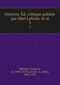 Oeuvres. d. critique publie par Abel Lefranc et al.. 3