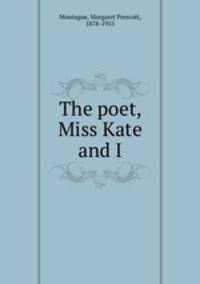 The poet, Miss Kate and I