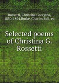 Selected poems of Christina G. Rossetti