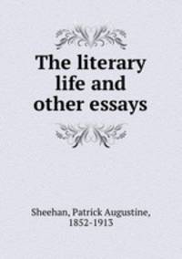 The literary life and other essays