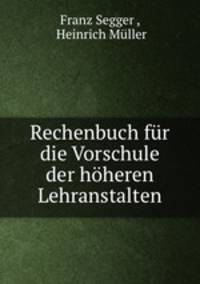 Rechenbuch fur die Vorschule der hoheren Lehranstalten