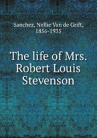 The life of Mrs. Robert Louis Stevenson