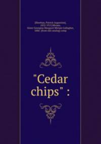 "Cedar chips" :