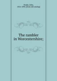 The rambler in Worcestershire;