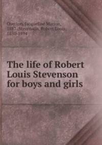 The life of Robert Louis Stevenson for boys and girls