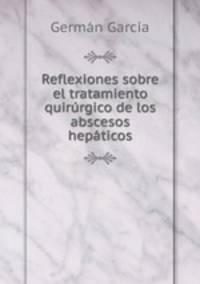 Reflexiones sobre el tratamiento quirurgico de los abscesos hepaticos