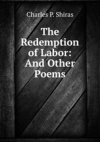 The Redemption of Labor: And Other Poems