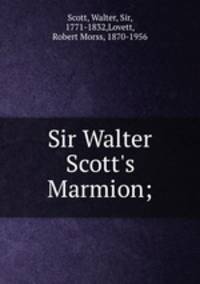 Sir Walter Scott`s Marmion;