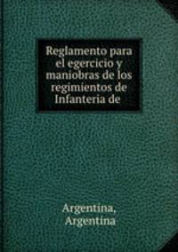 Reglamento para el egercicio y maniobras de los regimientos de Infanteria de .