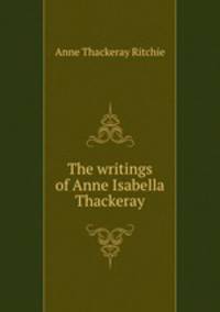 The writings of Anne Isabella Thackeray