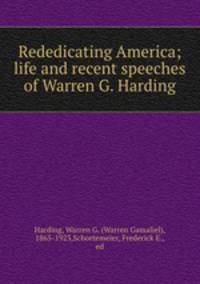 Rededicating America; life and recent speeches of Warren G. Harding