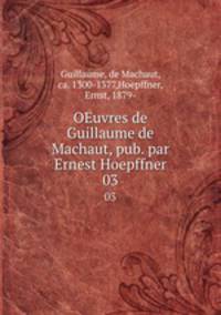 OEuvres de Guillaume de Machaut, pub. par Ernest Hoepffner. 03
