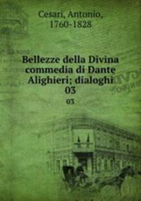 Bellezze della Divina commedia di Dante Alighieri; dialoghi. 03