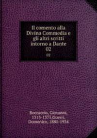 Il comento alla Divina Commedia e gli altri scritti intorno a Dante. 02