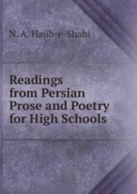 Readings from Persian Prose and Poetry for High Schools .