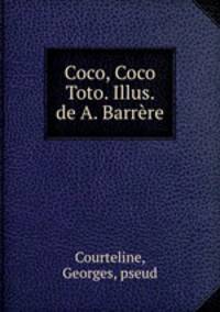 Coco, Coco & Toto. Illus. de A. Barrere