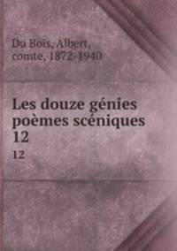 Les douze gnies pomes scniques. 12