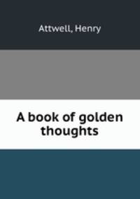 A book of golden thoughts