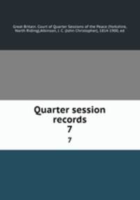 Quarter session records. 7