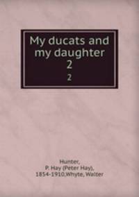 My ducats and my daughter. 2