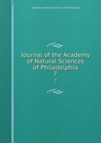 Journal of the Academy of Natural Sciences of Philadelphia. 7