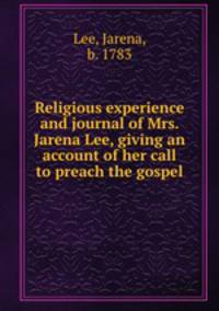 Religious experience and journal of Mrs. Jarena Lee, giving an account of her call to preach the gospel