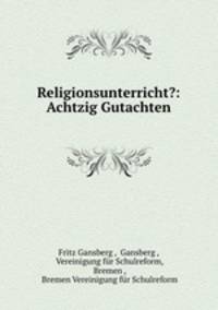 Religionsunterricht?: Achtzig Gutachten