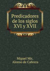 Predicadores de los siglos XVI y XVII.
