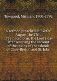 A sermon preached at Exeter, August the 27th, 1758 microform: the Lord